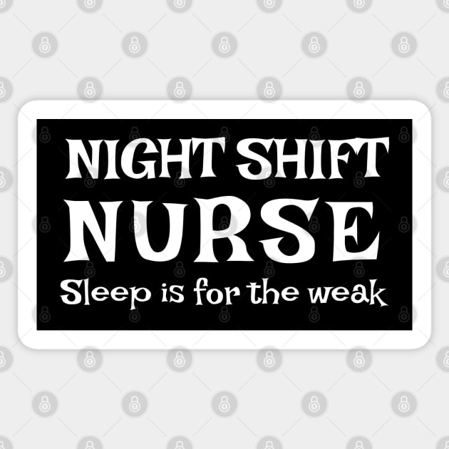 Night shift Nurse Sleep is for the weak typographic tshirt design Sticker by BushidoThreads